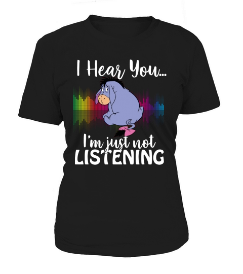 Eeyore I hear you Im just not listening Women's T-Shirt