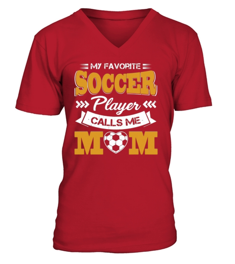 My favorite Soccer Player calls me Mom shirt V-Neck T-shirt