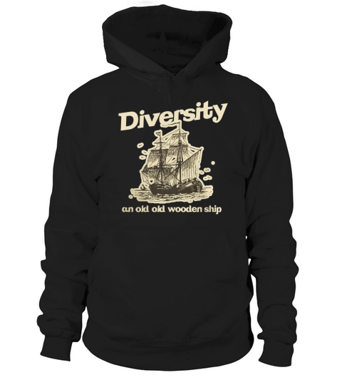 Diversity the Wooden Ship Hoodie Unisex