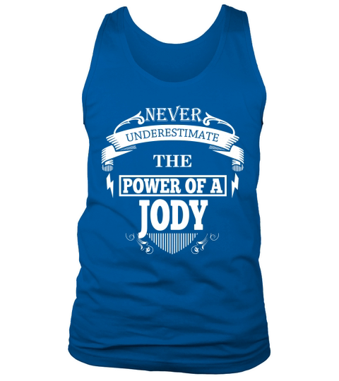 JODY Never underestimate the power of JODY - JODY name - JODY Name Gifts - birthday gifts for JODY - JODY Shirts - JODY T-shirt - Best Sellers Tank Top Unisex