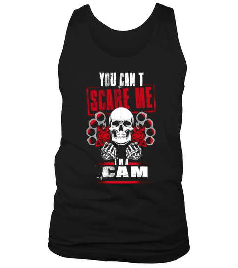 CAM You Cant Scare Me. Im A CAM - CAM T Shirt, CAM Hoodie, CAM Family, CAM Tee, CAM Name, CAM bestseller, CAM shirt Tank Top Unisex