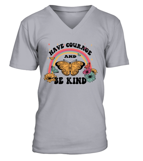 Have Courage And Be Kind V-Neck T-shirt