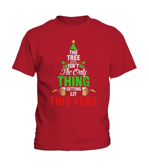 The Tree Isnt The Only Thing Getting Lit This Year T Shirt Kids T-Shirt