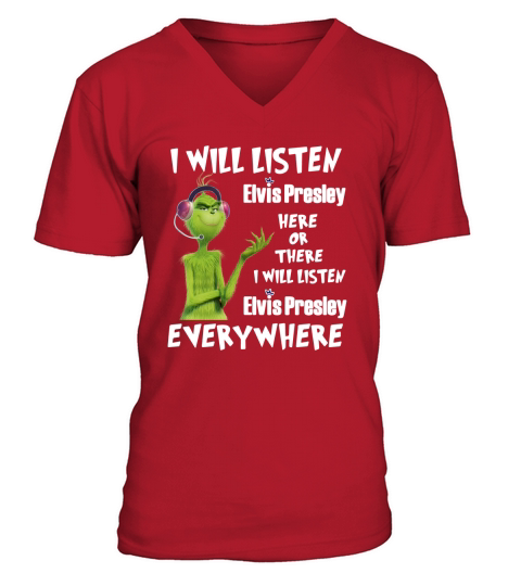 Grinch I will listen Elvis Presley here of there I will listen Elvis Presley shirt V-Neck T-shirt