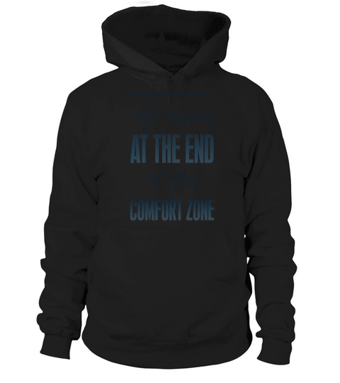life begins AT THE END of the COMFORT ZONE T-Shirts Hoodie Unisex