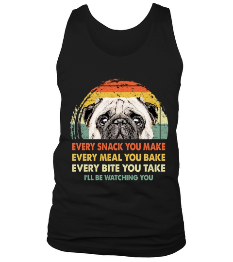 Pug Every Snack You Make Every Meal You Bake Dog Lovers 2020 Tank Top Unisex