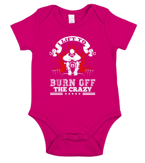 I Lift To Burn Off The Crazy Short Sleeve Baby One-Piece
