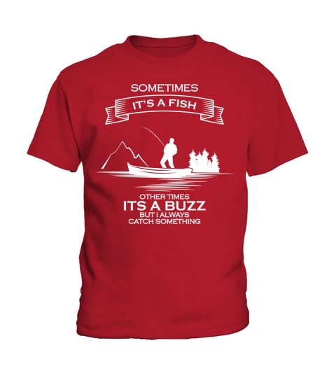 Sometimes its a fish other times its a buzz but I always catch something Kids T-Shirt