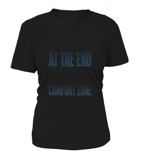 life begins AT THE END of the COMFORT ZONE T-Shirts Women's T-Shirt