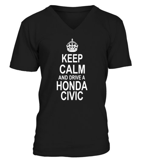 Keep Calm and Drive a Honda Civic V-Neck T-shirt