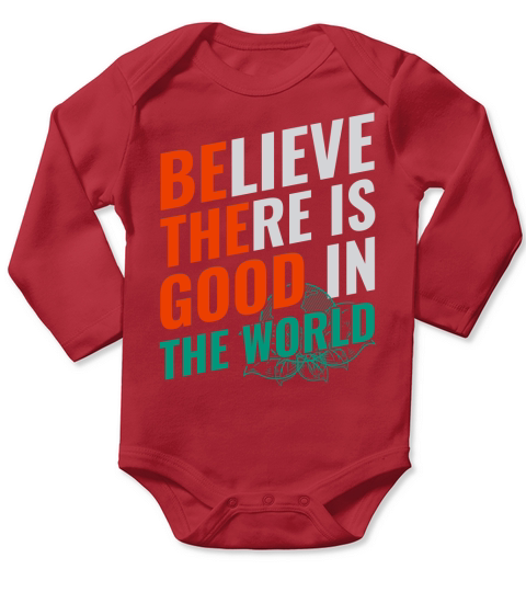 Believe there is good in the world Long Sleeve Baby One-Piece