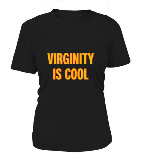 Virginity Is Cool Funny Friend Birthday Gift Gift Women's T-Shirt
