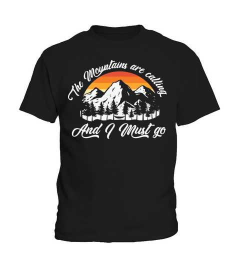 The mountains are calling and I must go Kids T-Shirt
