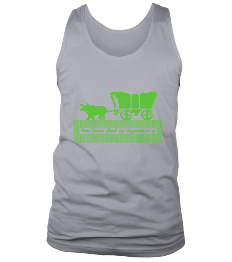 You Have Died Of Dysentery Best Gift For Lovers Tank Top Unisex