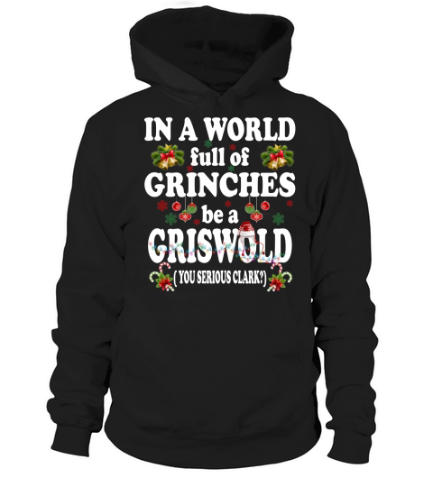 in a world full of grinches be a griswold Hoodie Unisex
