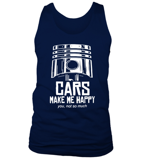 Cars make me happy you not so much T-Shirt Tank Top Unisex