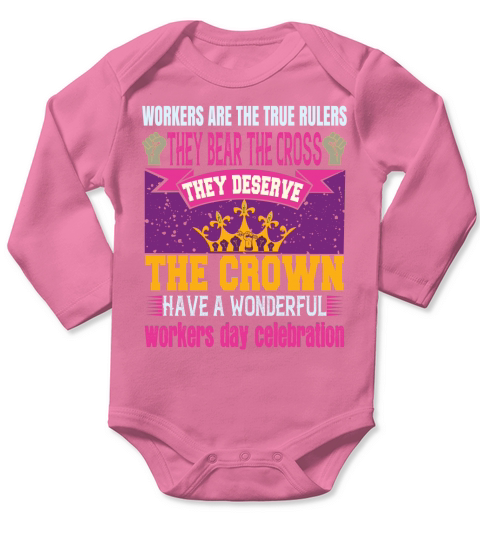 Workers are the true rules they bear the cross they deserve the crown Long Sleeve Baby One-Piece