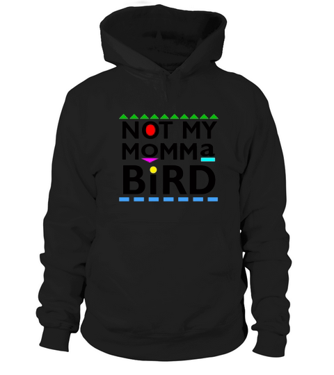 Not My momma Bird Hoodie Unisex