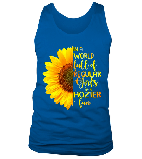 In A World Full Of Regular Girls Be A Hozier Fan 2020 Tank Top Unisex