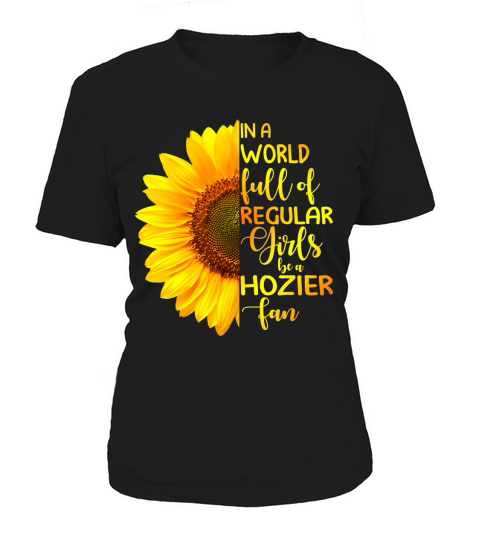 In A World Full Of Regular Girls Be A Hozier Fan 2020 Women's T-Shirt