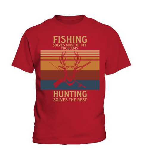 Fishing solves most of my problems hunting solves the rest Kids T-Shirt