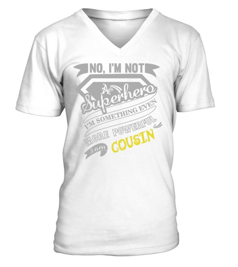 COUSIN Im Not Superhero More Powerful I Am COUSIN name gifts T Shirt V-Neck T-shirt