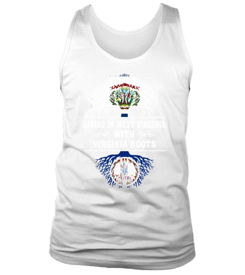 LIVING IN WEST VIRGINIA WITH VIRGINIA ROOTS Tank Top Unisex