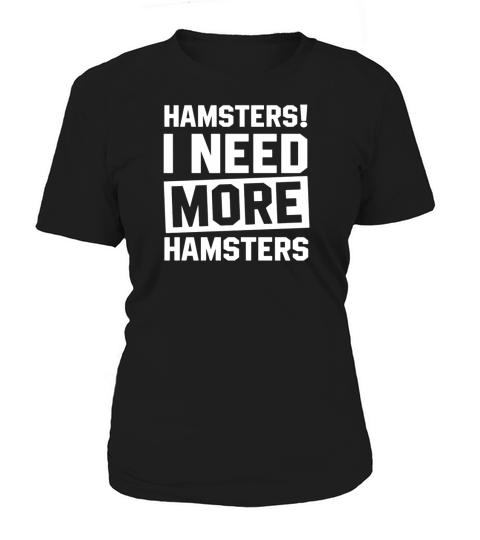 Need More Hamsters Women's T-Shirt