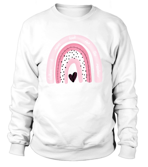 when it rains look for the rainbow sublimation Sweatshirt Unisex