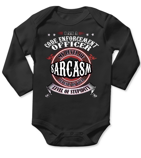 CODE ENFORCEMENT OFFICER Sarcasm Long Sleeve Baby One-Piece