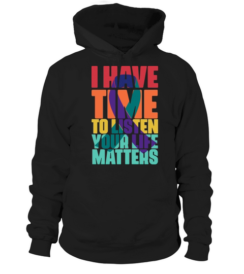 I have time to listen your life matters Hoodie Unisex