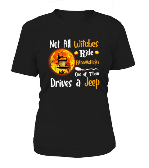 Not all witches ride broomsticks one of them drives a jeep Women's T-Shirt