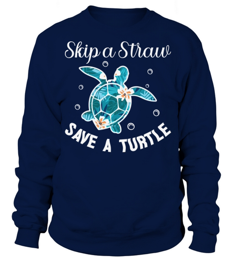 Skip Straw Save A Turtle Ocean Lovers Sweatshirt Unisex