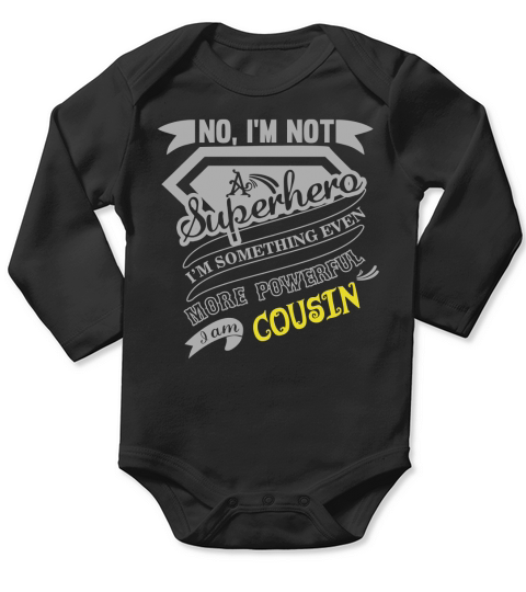 COUSIN Im Not Superhero More Powerful I Am COUSIN name gifts T Shirt Long Sleeve Baby One-Piece