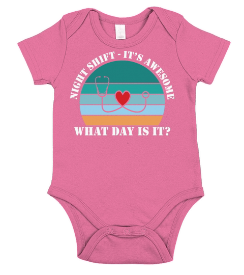 Nurse   Night shift its awesome what day is it Short Sleeve Baby One-Piece