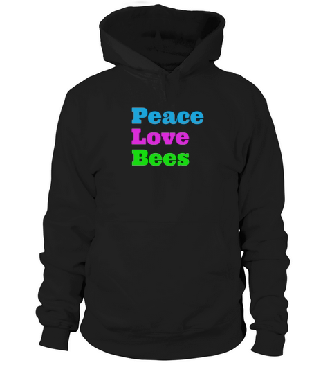Beekeeper Shirt: Peace, Love, Bees Hoodie Unisex