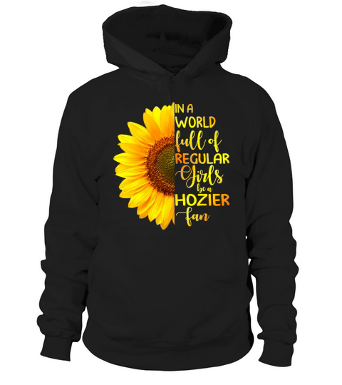 In A World Full Of Regular Girls Be A Hozier Fan 2020 Hoodie Unisex