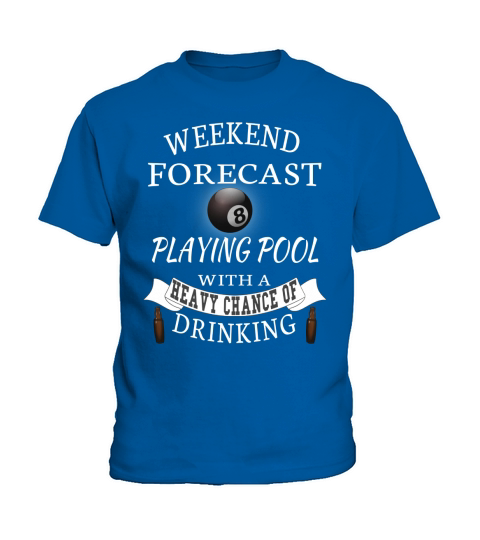 WEEKEND FORECAST PLAYING POOL WITH A HEAVY CHANCE OF DRINKING Kids T-Shirt
