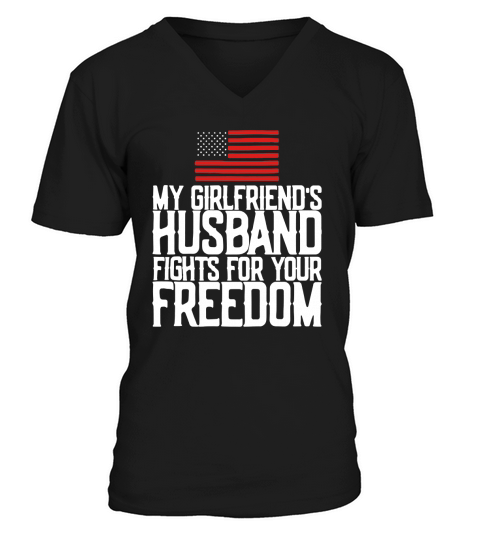 My girlfriends husband fights for your freedom American flag shirt V-Neck T-shirt