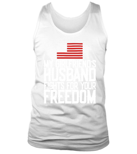 My girlfriends husband fights for your freedom American flag shirt Tank Top Unisex