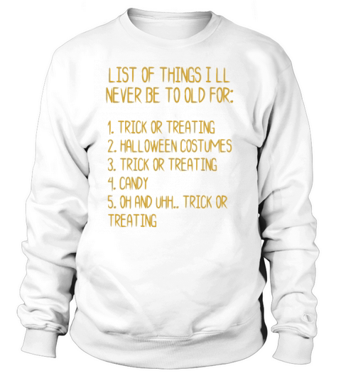 Halloween Funny List Trick Or Treat Grown Up Sweatshirt Unisex