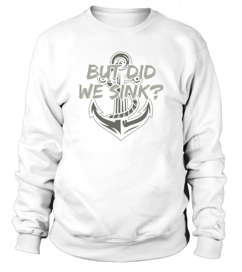 But Did We Sink Retro Sweatshirt Unisex
