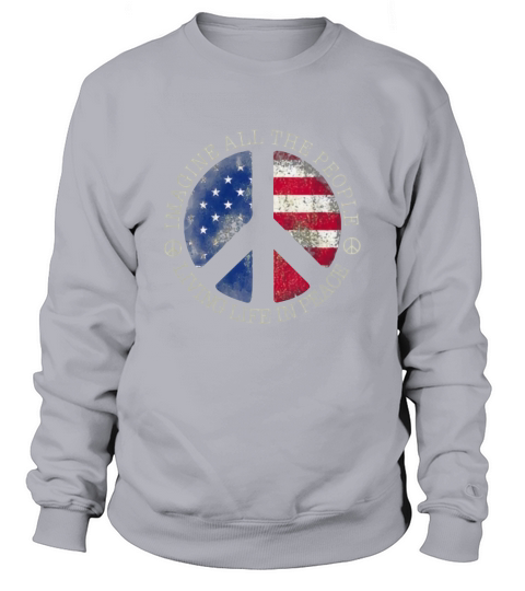 American Flag Imagine All The People Living Life In Peace shirt Sweatshirt Unisex