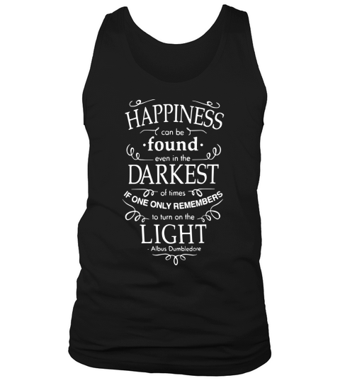Happiness can be found in the darkest of times white Tank Top Unisex