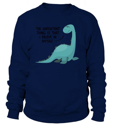 Loch Ness Monster Nessie I Believe in Myself TShirt Sweatshirt Unisex