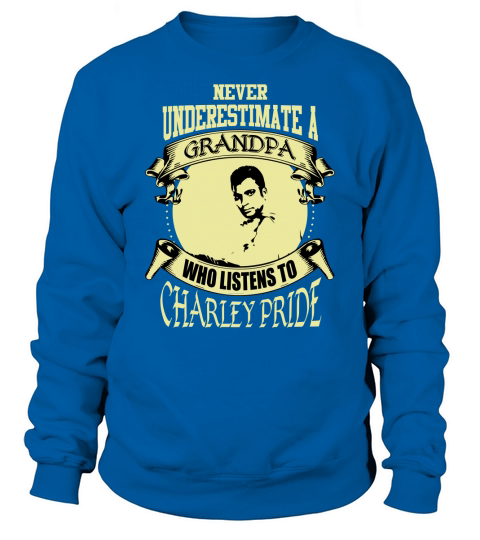 Never Underestimate A Grandpa Who Listens To Charley Pride Sweatshirt Unisex