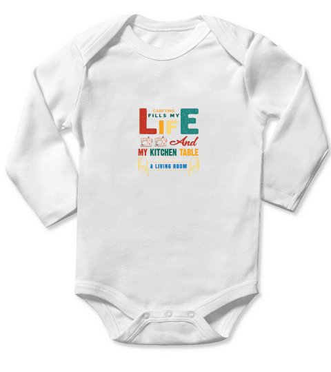 Carfting fills my life and my kitchen table bedroom & living room Long Sleeve Baby One-Piece