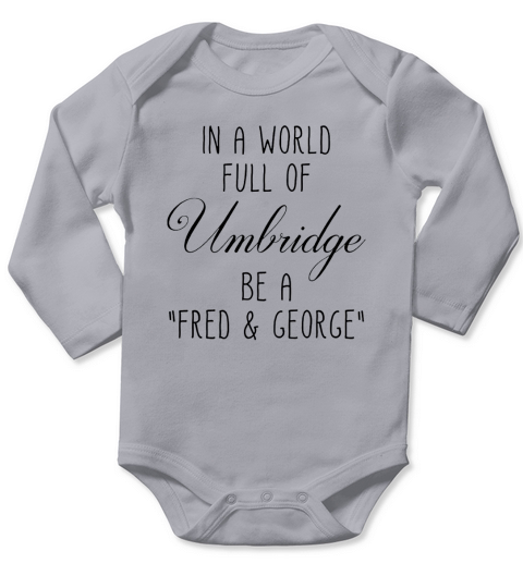 In A World Full of Umbridge Be A Fred And George Long Sleeve Baby One-Piece