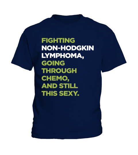 Non-Hodgkin Lymphoma T-Shirt with Inspirational Chemo Quote Kids T-Shirt