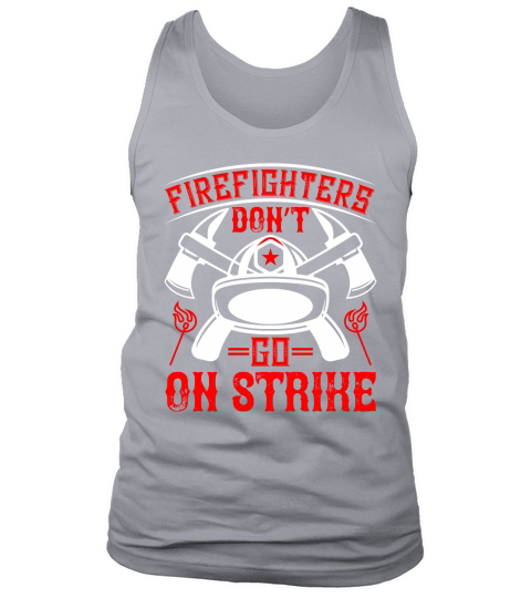 Firefighters don’t go on strike Tank Top Unisex